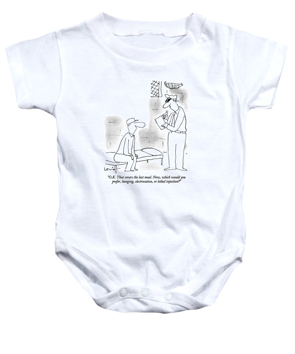 

 Prison Guard Asks Prisoner Who Is About To Be Executed. 
Death Baby Onesie featuring the drawing O.k. That Covers The Last Meal. Now by Arnie Levin