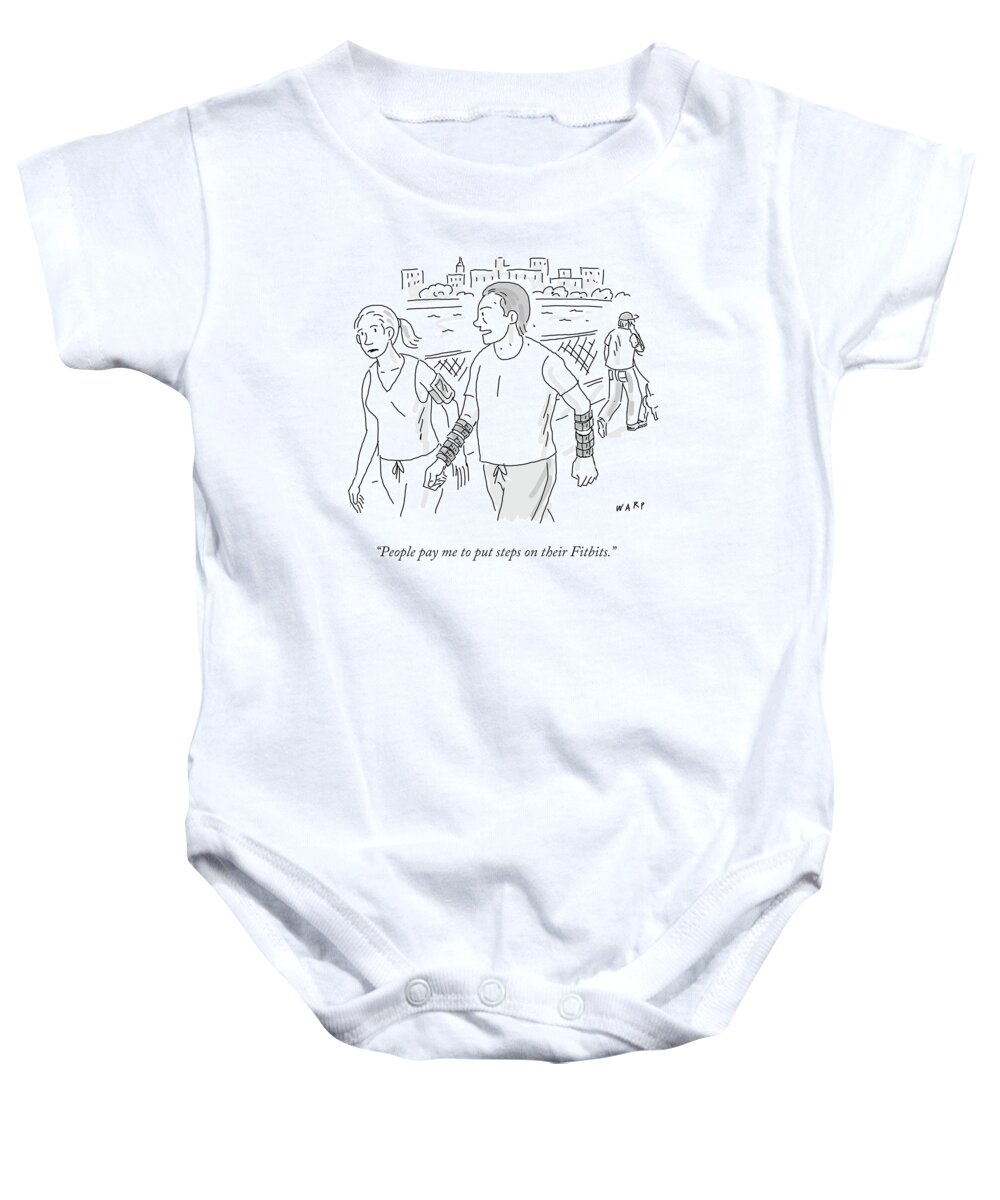 People Pay Me To Put Steps On Their Fitbits.' Baby Onesie featuring the drawing People Pay Me To Put Steps On Their Fitbits by Kim Warp