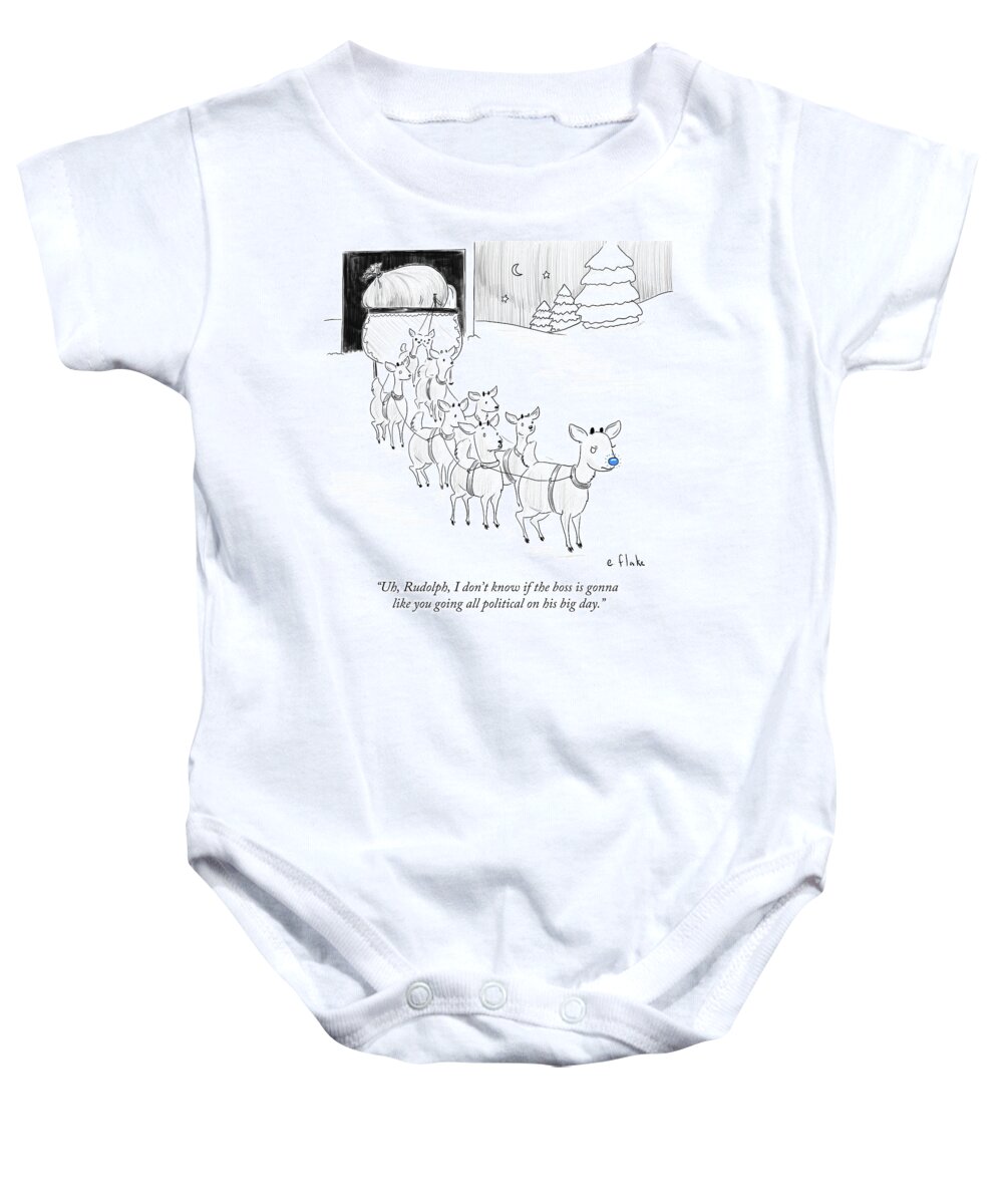 Uh Baby Onesie featuring the drawing Rudolph I Don't Know If The Boss Is Gonna Like by Emily Flake