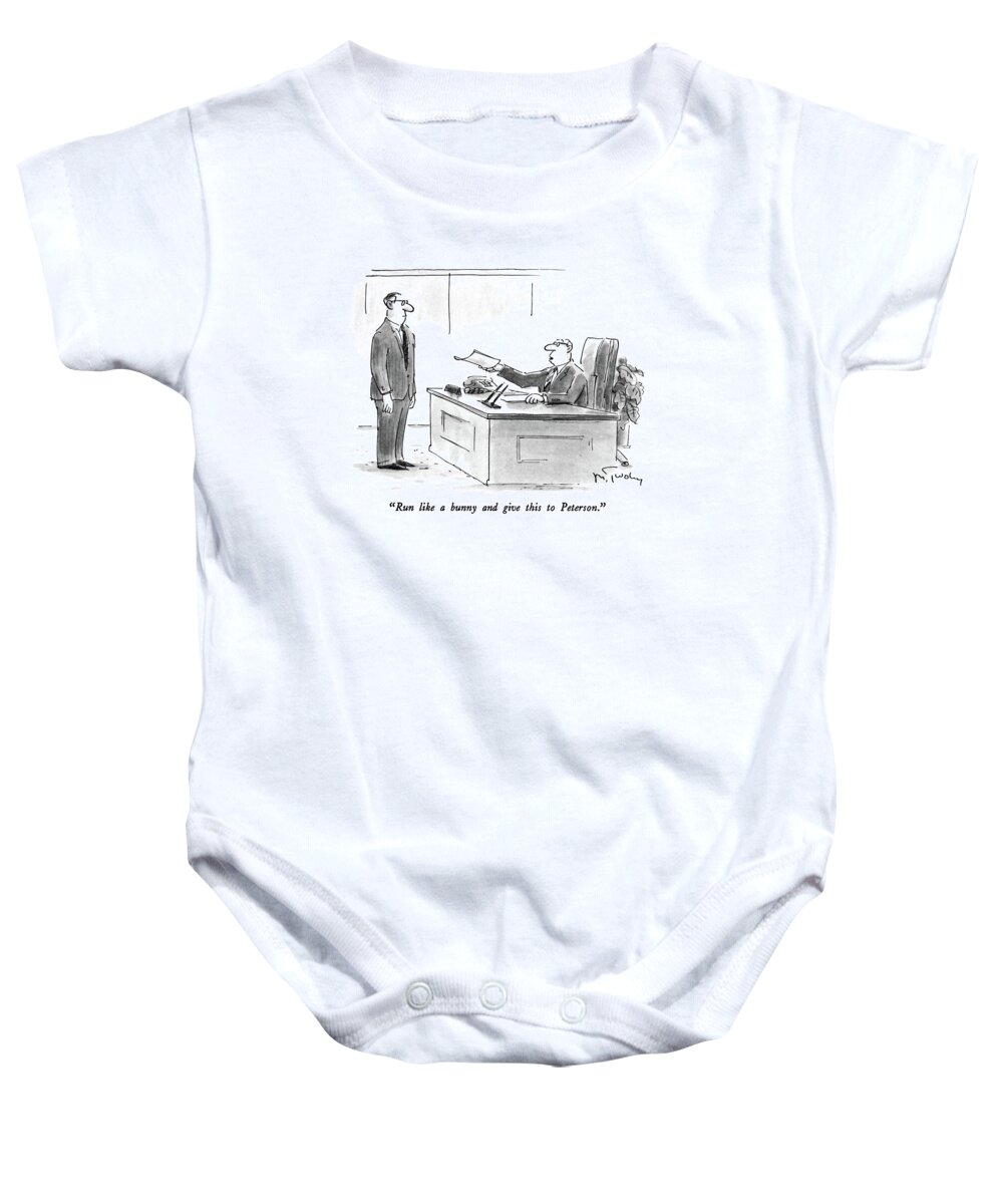 

(executive At Desk To Employee.) Language Baby Onesie featuring the drawing Run Like A Bunny And Give This To Peterson by Mike Twohy