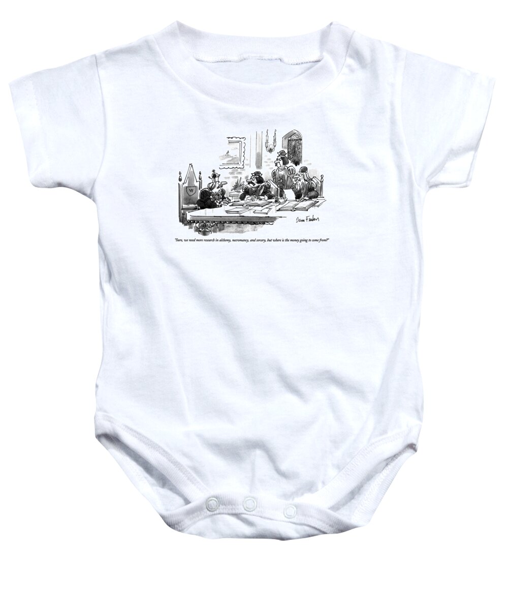 
(advisor Says To The King At A Conference Table Baby Onesie featuring the drawing Sure, We Need More Research In Alchemy by Dana Fradon