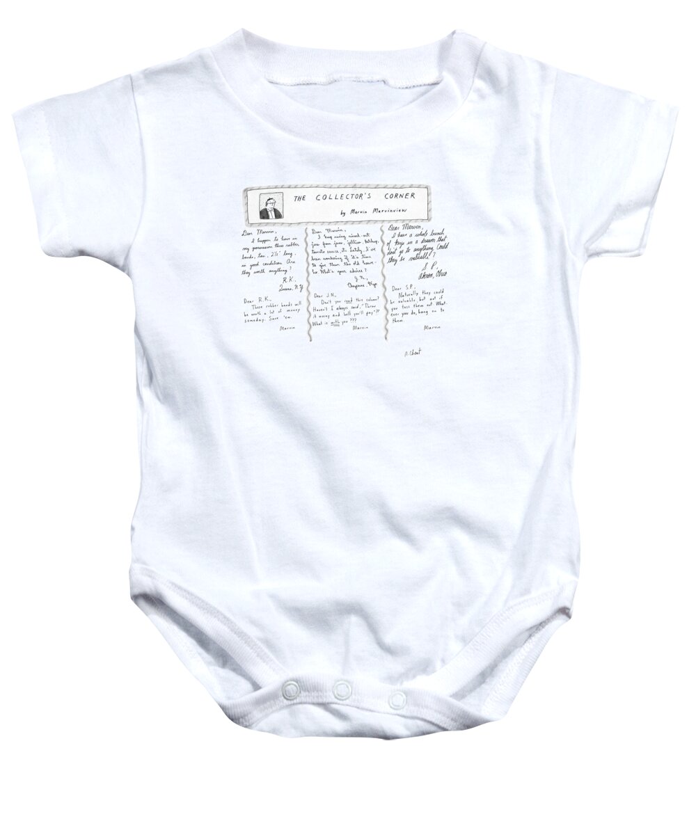 No Caption
The Collector's Corner: Title. Advice Column By Marvin Marvinview. Three Letters Ask Whether Or Not To Save Such Objects As: Three Rubber Bands Baby Onesie featuring the drawing The Collector's Corner by Roz Chast