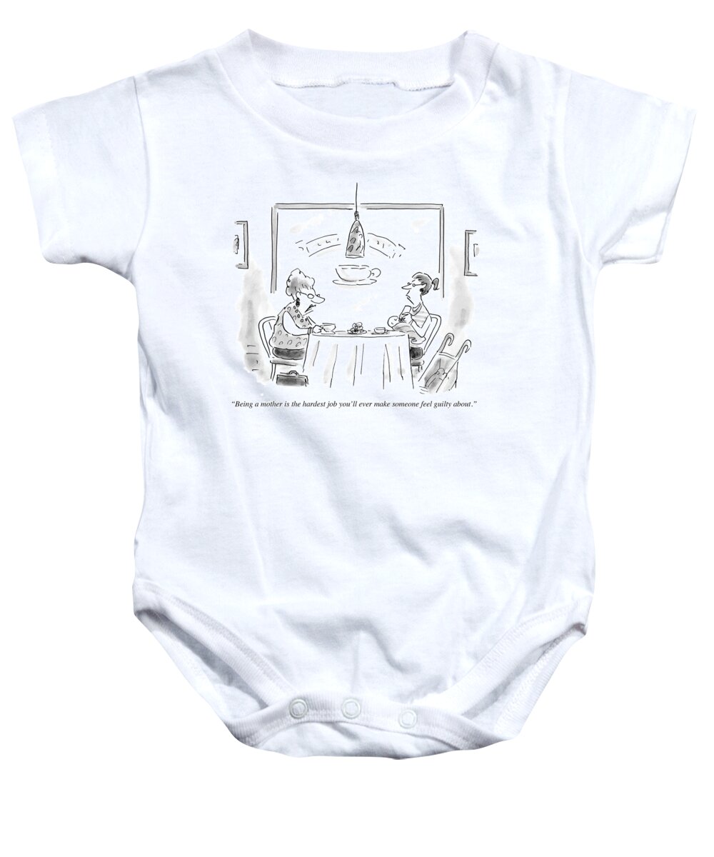 Being A Mother Is The Hardest Job You'll Ever Make Someone Feel Guilty About.' Baby Onesie featuring the drawing The Hardest Job You'll Ever Make Someone Feel by Christopher Weyant