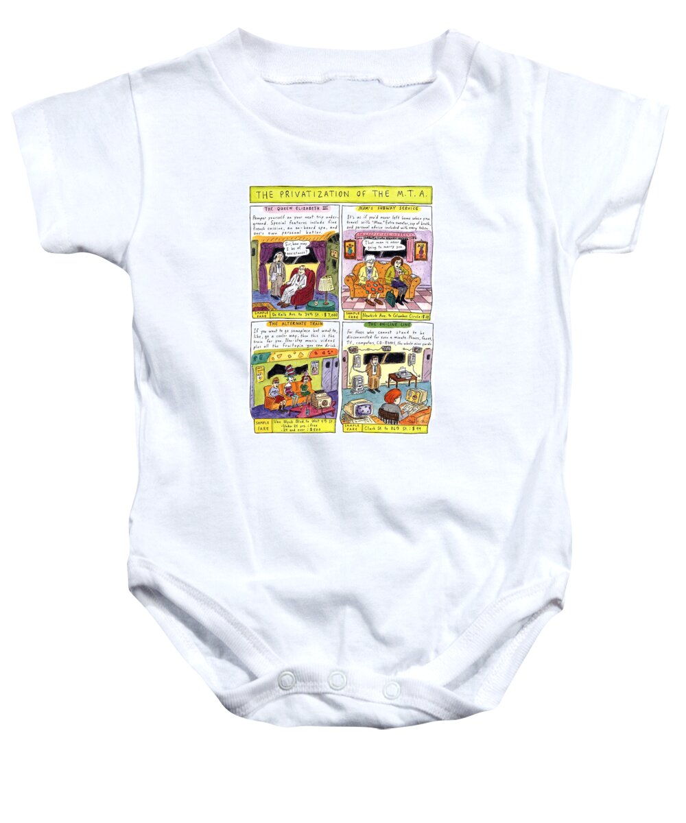 The Privatization Of The 
M. T. A.
No Caption
Title: The Privatization Of The M.t.a.. Four Illustrations Of Different M.t.a. Packages After Privatization: The Queen Elizabeth Iii--sample Fare Baby Onesie featuring the drawing The Privatization Of The 
M. T. A by Roz Chast