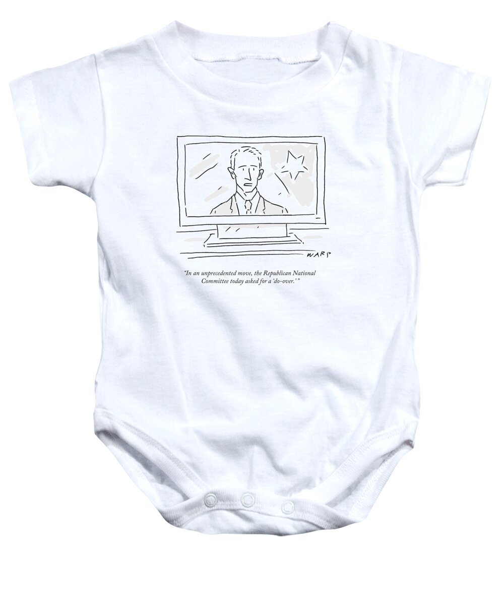 In An Unprecedented Move Baby Onesie featuring the drawing The Republican National Committee Today Asked by Kim Warp
