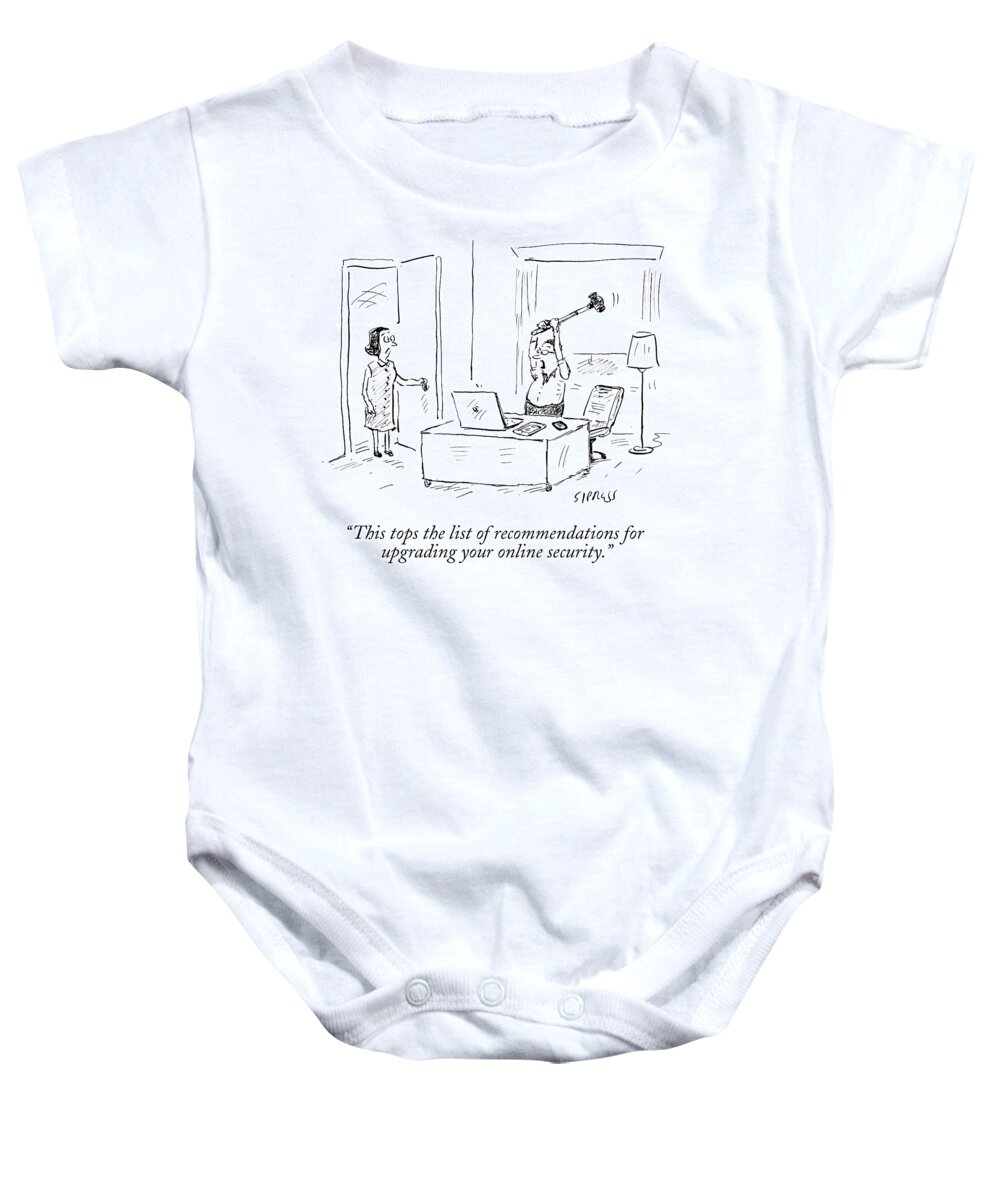 This Tops The List Of Recommendations For Upgrading Your Online Security.' Baby Onesie featuring the drawing This Tops The List Of Recommendations by David Sipress
