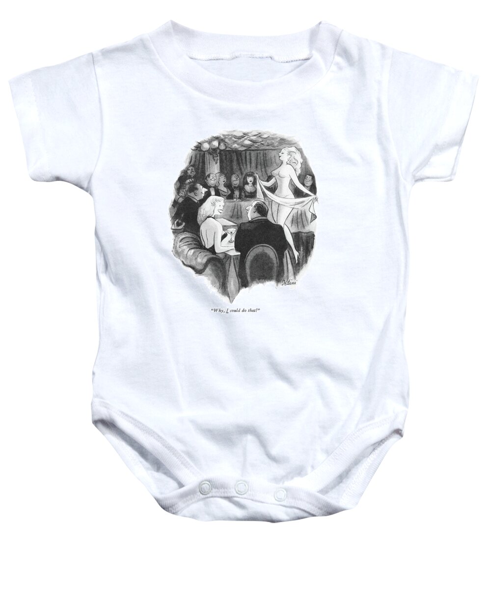 
 (girl In Night Club To Male Escort Baby Onesie featuring the drawing Why, I Could Do That! by Eldon Dedini
