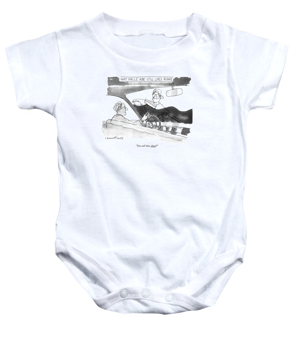 
Why Uncle Abe Still Lives Alone

(elderly Gentleman In Car Complains To Gas Station Attendant Cleaning His Windshield.)
Marriage Baby Onesie featuring the drawing Why Uncle Abe Still Lives Alone
You Call That by Michael Crawford