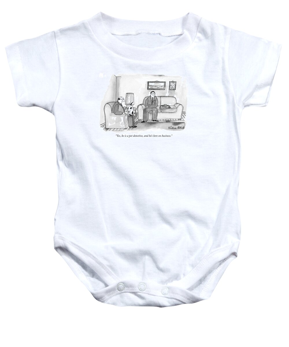 Cats Baby Onesie featuring the drawing Yes, He Is A Pet Detective, And He's Here by Victoria Roberts