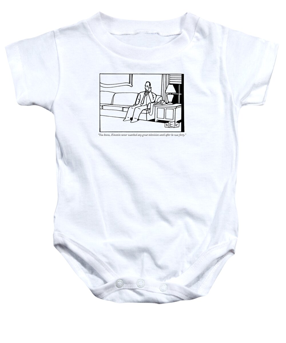 Scientists - General Baby Onesie featuring the drawing You Know, Einstein Never Watched Any Great by Bruce Eric Kaplan