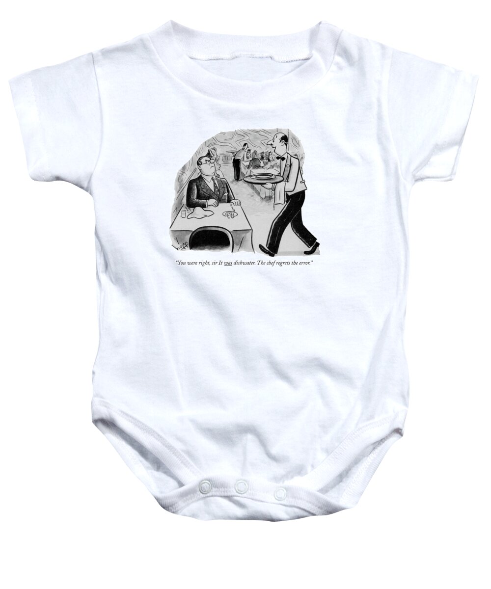 
 (waiter To Customer Who Returned His Soup.) Low Cuisine Baby Onesie featuring the drawing You Were Right by Sydney Hoff