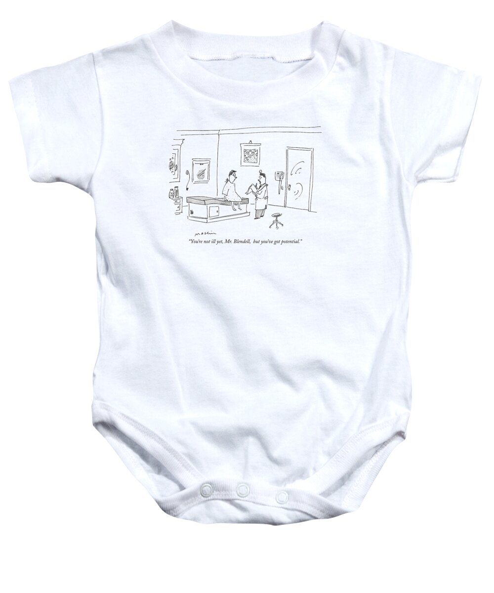 Potential Baby Onesie featuring the drawing You're Not Ill Yet by Michael Maslin