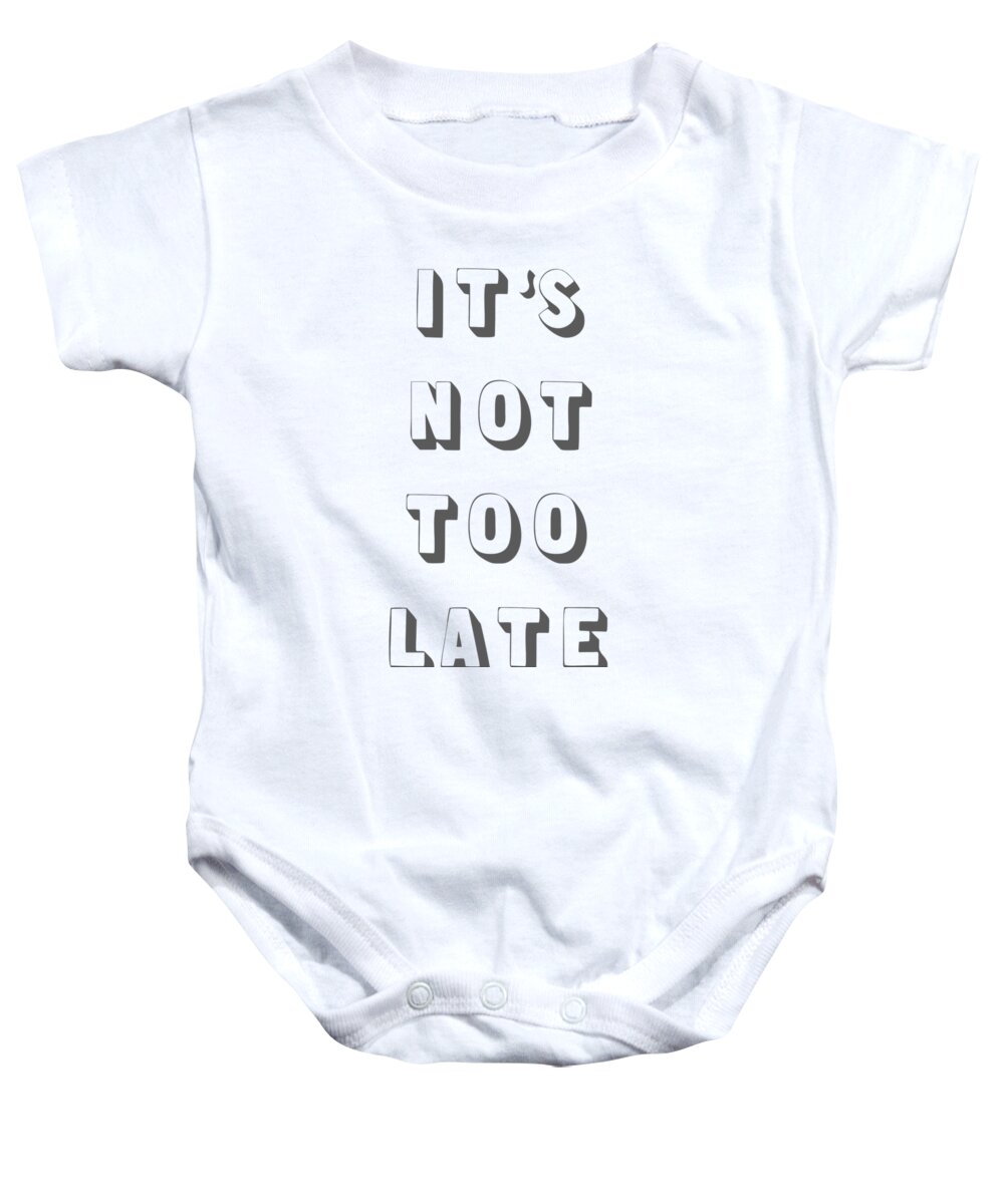 Word Art Baby Onesie featuring the digital art Its Not Too Late by Cortney Herron