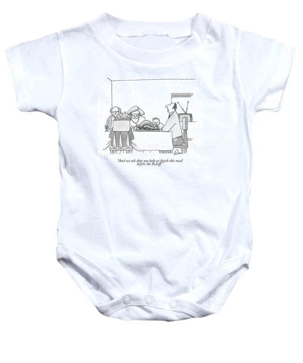 And We Ask That You Help Us Finish This Meal Before The Kickoff. Baby Onesie featuring the drawing And we ask that you help us finish this meal before the kickoff by JP Rini