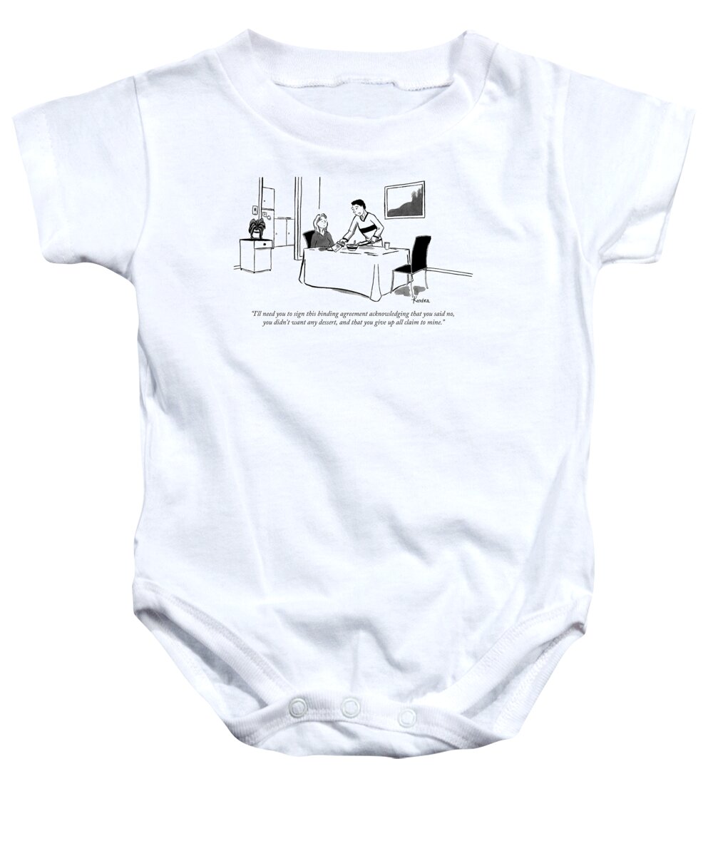 i'll Need You To Sign This Binding Agreement That You Acknowledge You Said No Baby Onesie featuring the drawing Binding agreement that you didnt want dessert by Kendra Allenby