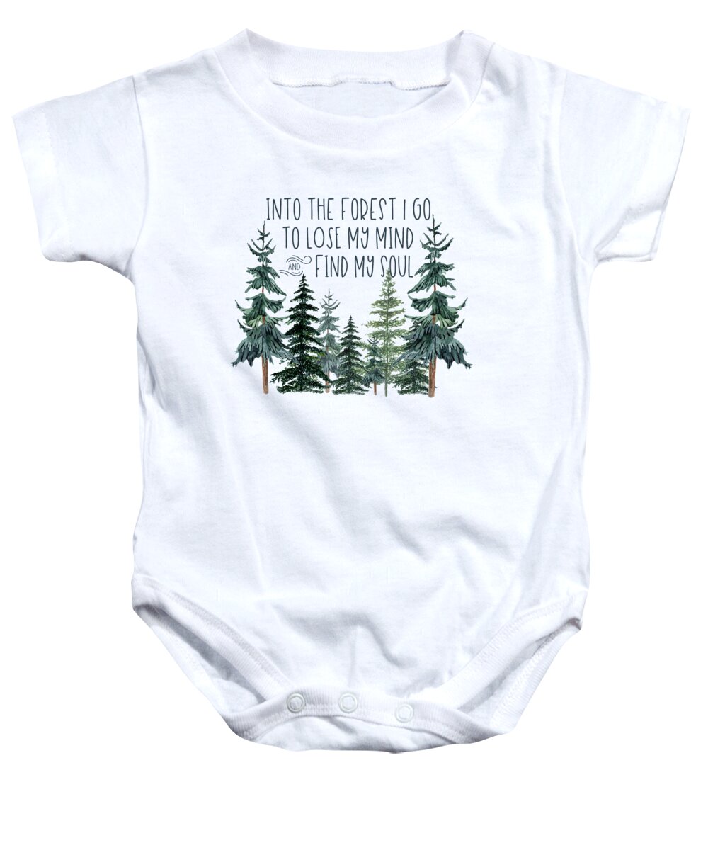 And Into The Forest I Go To Lose My Mind And Find My Soul Baby Onesie featuring the digital art Into the Forest by Heather Applegate