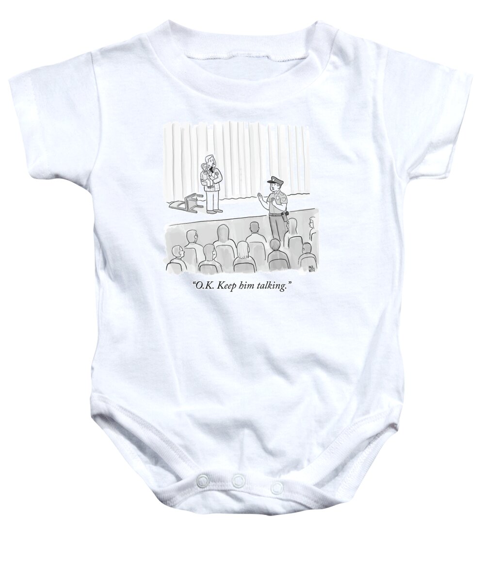 o.k. Keep Him Talking. Baby Onesie featuring the drawing Keep him talking by Paul Noth