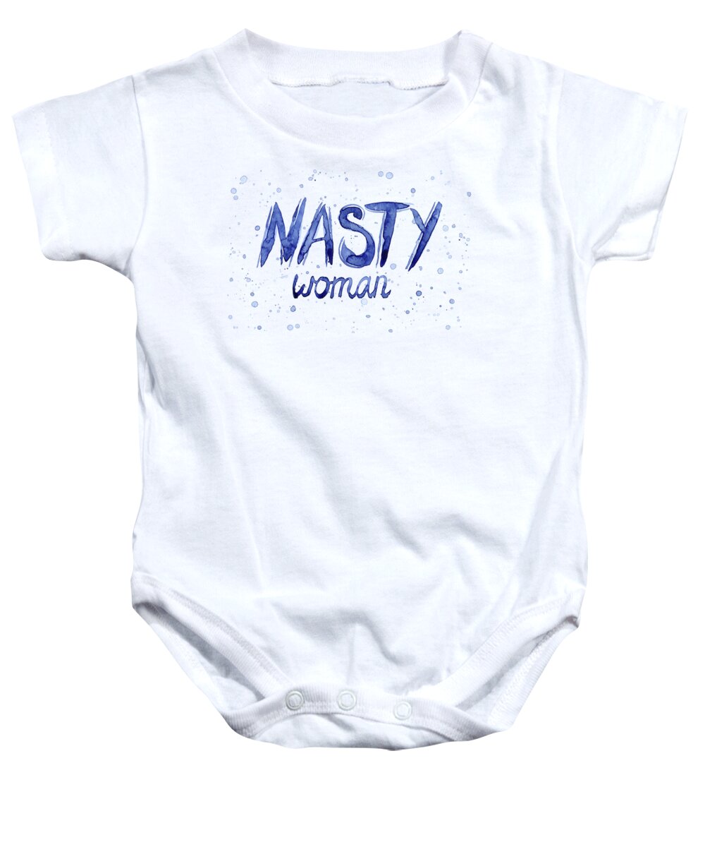 Nasty Woman Baby Onesie featuring the painting Nasty Woman Such a Nasty Woman Art by Olga Shvartsur