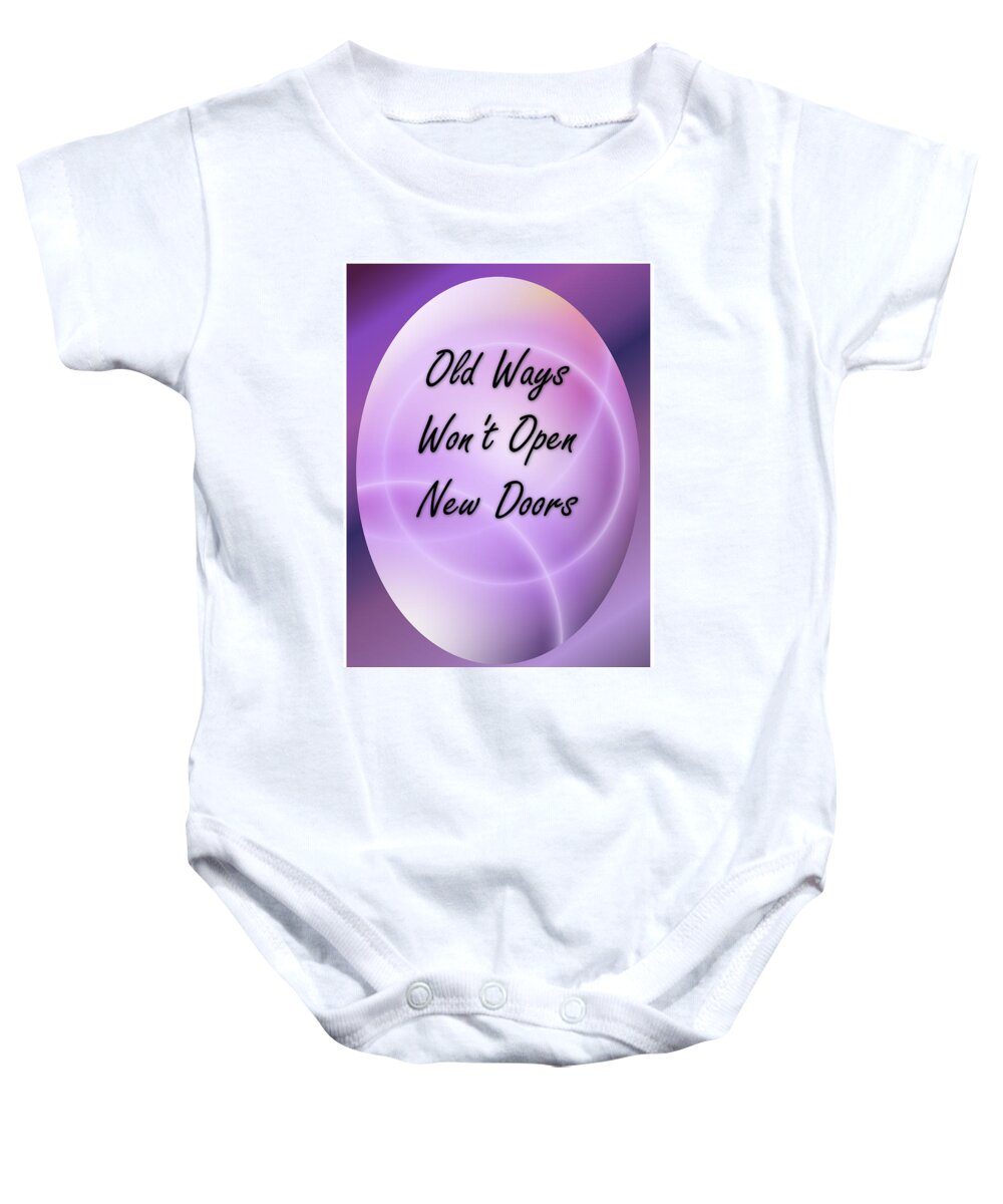 Text Baby Onesie featuring the digital art Old Ways Won't Open New Doors 3 by Carol Crisafi