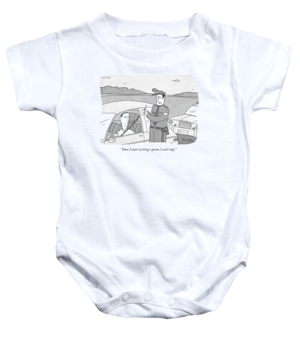 once I Start Writing A Poem I Can't Stop. Cop Baby Onesie featuring the drawing Once I start writing a poem by Peter C Vey