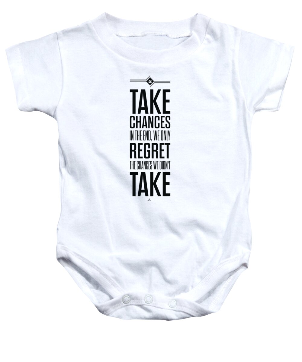 Chances Quotes Baby Onesie featuring the digital art Take Chances In The End, We Only Regret The Chances We Did Not Take Inspirational Quotes Poster by Lab No 4 - The Quotography Department