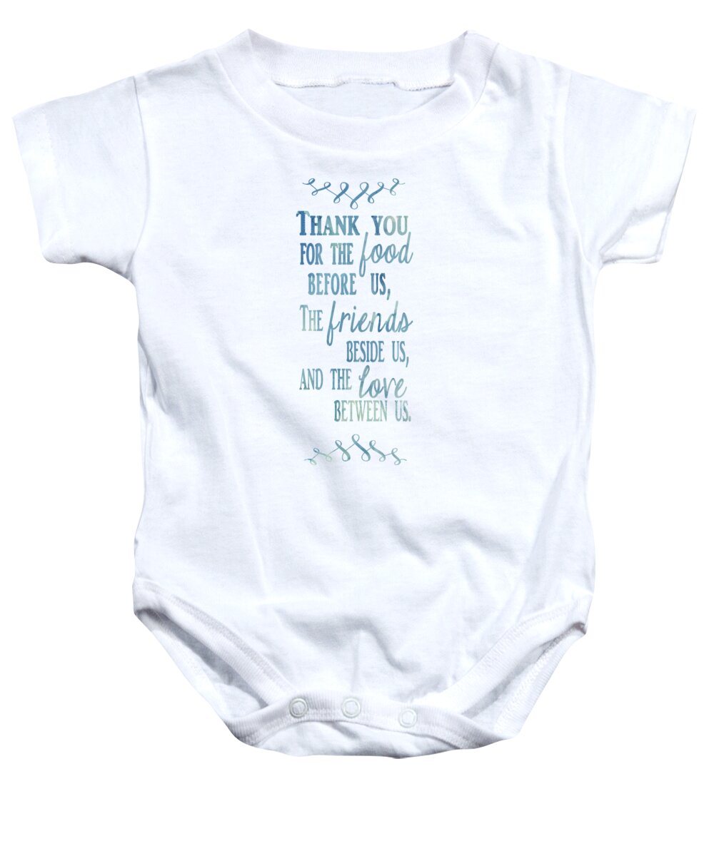 Thank You For The Food Before Us The Friends Beside Us And The Love Between Us Baby Onesie featuring the digital art Thank You by Heather Applegate