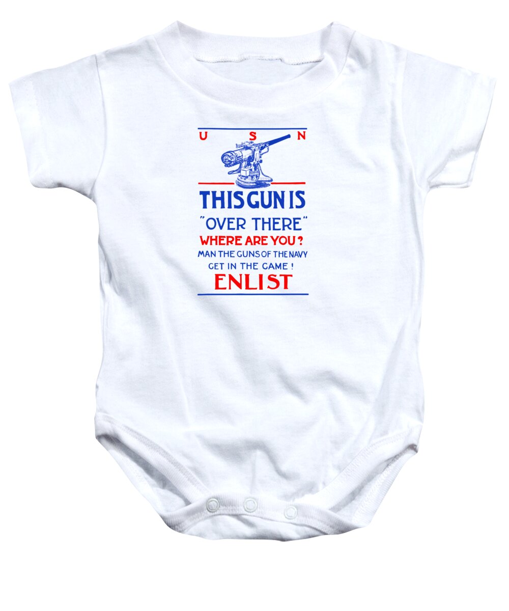Ww1 Baby Onesie featuring the painting This Gun Is Over There - USN WW1 by War Is Hell Store