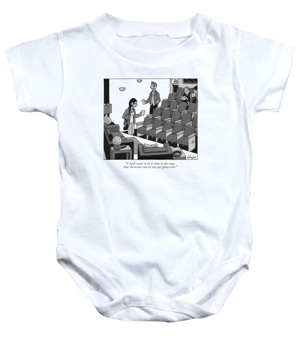 i Don't Want To Sit So Close To The Stage That The Actors Can See My Eyes Glaze Over. Stage Baby Onesie featuring the drawing Two people find their seats before a play. by William Haefeli