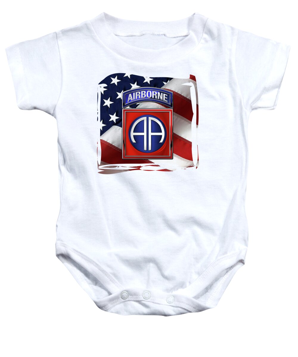 Military Insignia & Heraldry By Serge Averbukh Baby Onesie featuring the digital art 82nd Airborne Division - 82 A B N Insignia over American Flag by Serge Averbukh