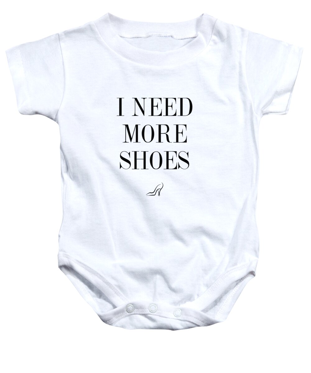 I Need More Shoes Baby Onesie featuring the digital art I Need More Shoes by Hoolst Design