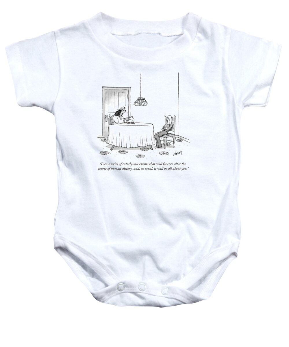 i See A Series Of Cataclysmic Events That Will Forever Alter The Course Of Human History Baby Onesie featuring the drawing It Will All Be About You by Tom Cheney