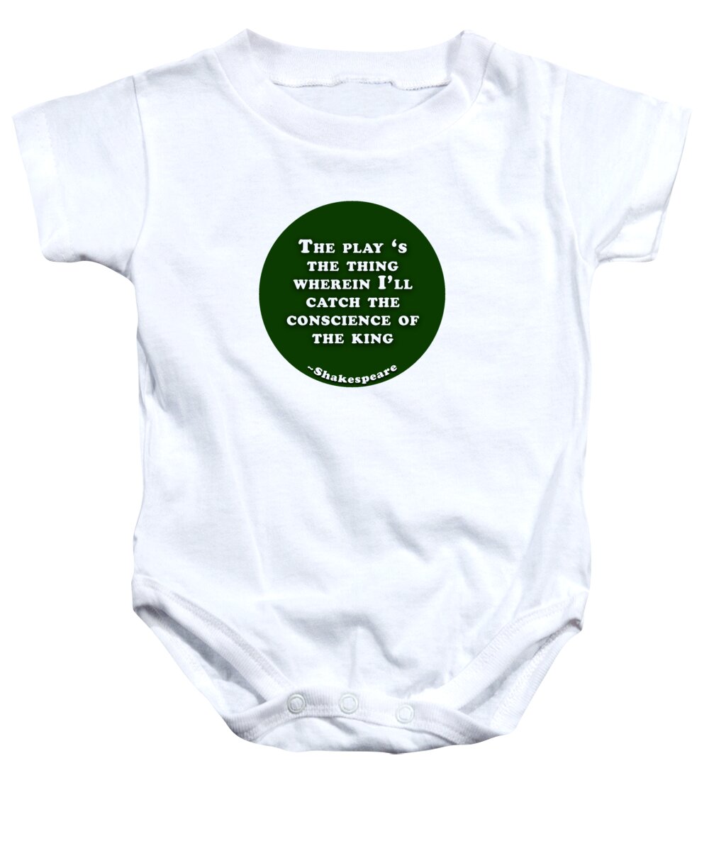 The Baby Onesie featuring the digital art The play 's the thing #shakespeare #shakespearequote by TintoDesigns