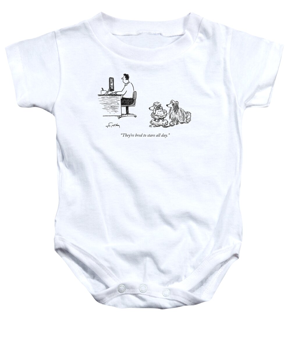 they're Bred To Stare All Day. Dog Baby Onesie featuring the drawing They're Bred To Stare by Mike Twohy