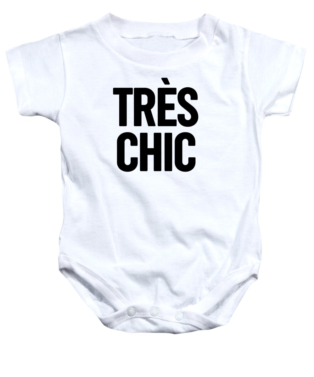 Tres Chic Baby Onesie featuring the mixed media Tres Chic - Fashion - Classy, Bold, Minimal Black and White Typography Print - 1 by Studio Grafiikka