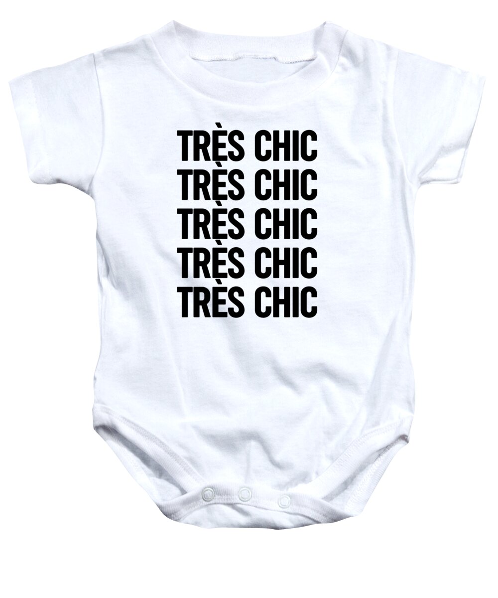 Tres Chic Baby Onesie featuring the mixed media Tres Chic - Fashion - Classy, Bold, Minimal Black and White Typography Print - 3 by Studio Grafiikka
