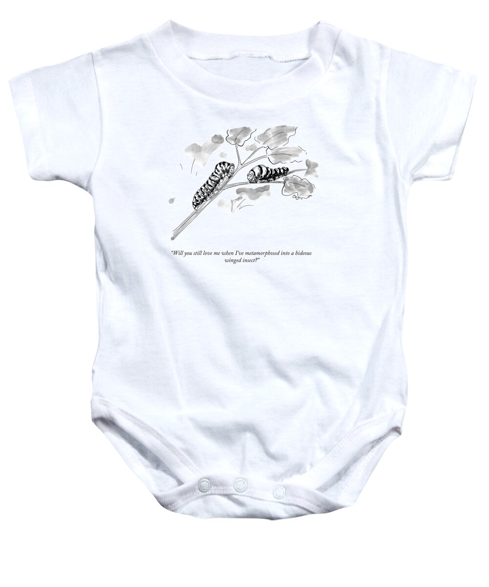 will You Still Love Me When I've Metamorphosed Into A Hideous Insect? Butterfly Baby Onesie featuring the drawing Will You Still Love Me by Carolita Johnson