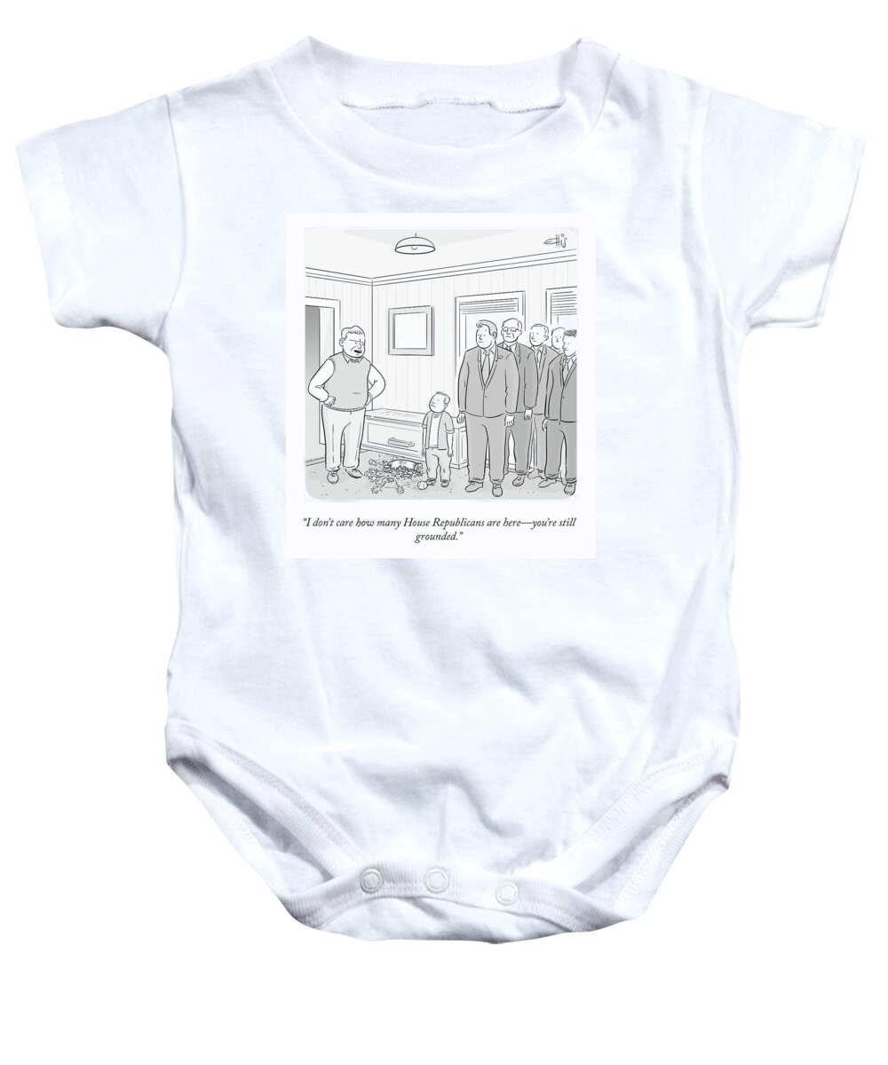 I Don't Care How Many House Republicans Are Here--you're Still Grounded. Baby Onesie featuring the drawing You're Still Grounded by Ellis Rosen