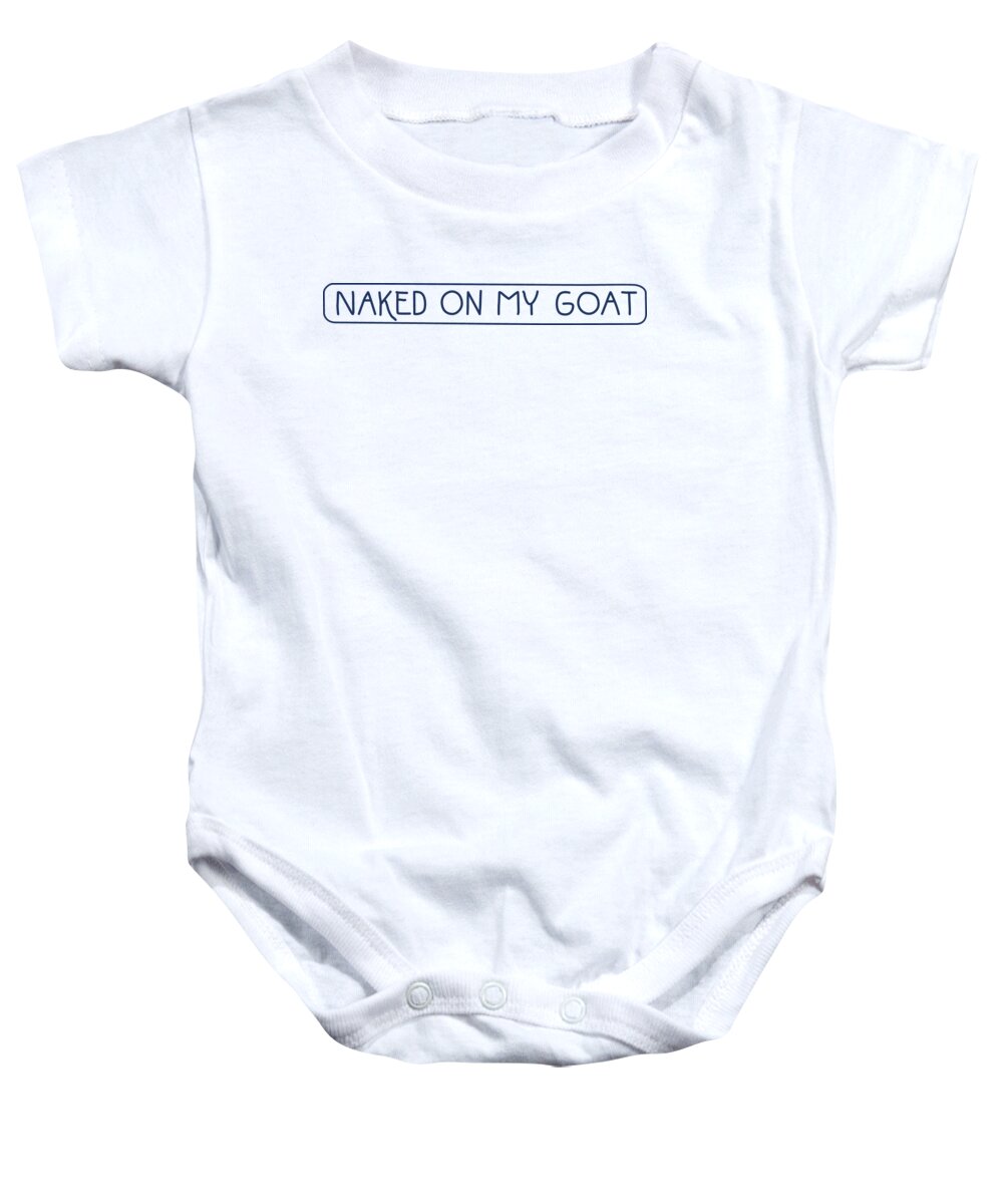 Louise Brooks Official Baby Onesie featuring the digital art Naked on My Goat #1 by Louise Brooks
