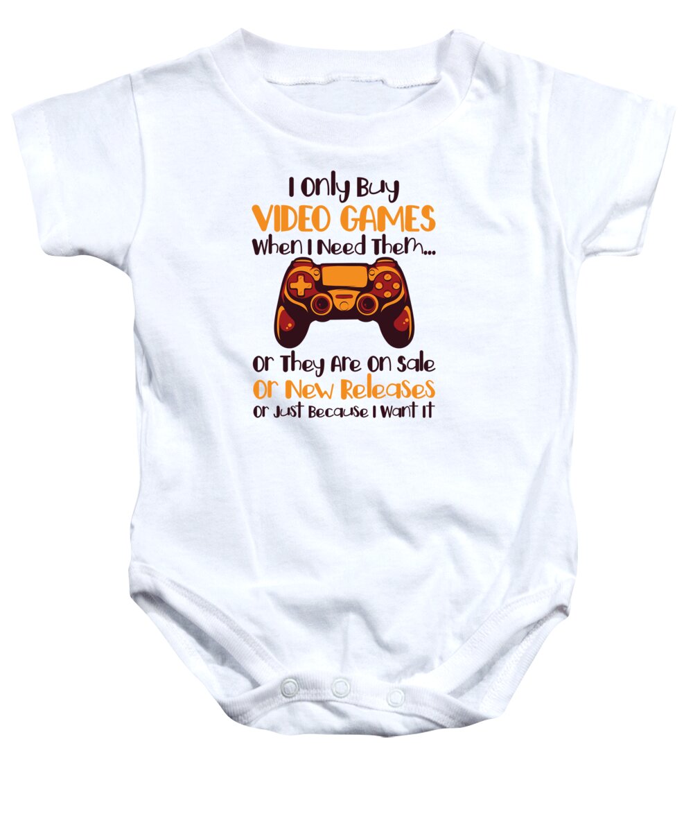 Video Game Baby Onesie featuring the digital art I Only Buy Video Games When I Need Gamer Gaming #4 by Toms Tee Store