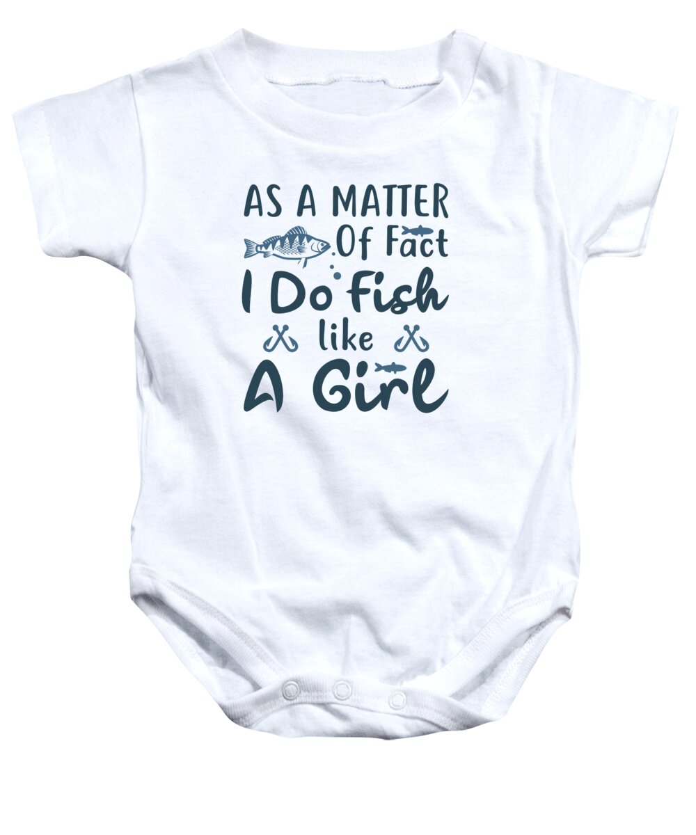 Fishing Baby Onesie featuring the digital art As a matter of fact I do fish like a Girl by Jacob Zelazny