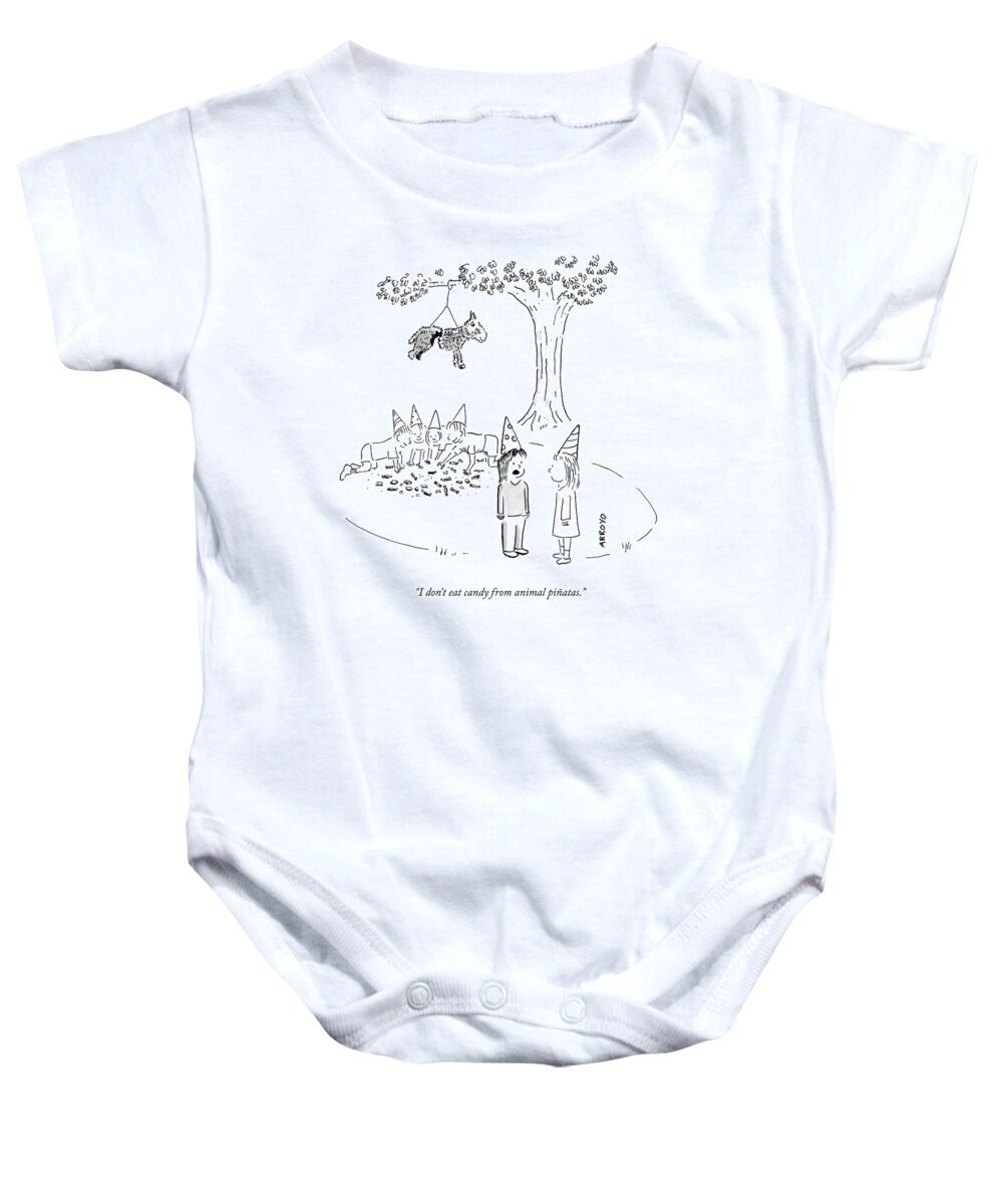 “i Don’t Eat Candy From Animal Piñatas.” Baby Onesie featuring the drawing Candy From Animal Pinatas by Jose Arroyo