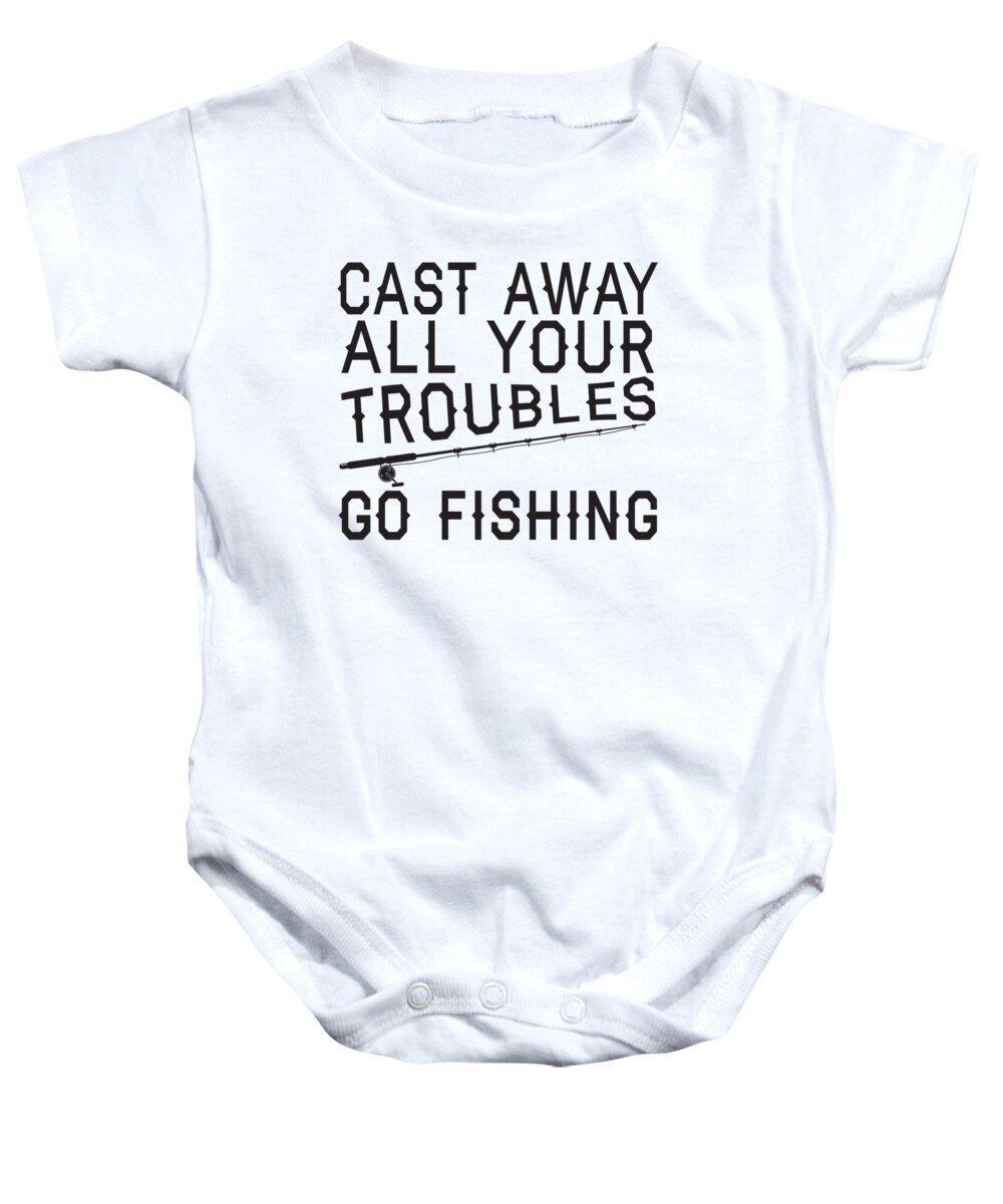 Angler Baby Onesie featuring the digital art Cast Away All Your Troubles Go Fishing by Jacob Zelazny