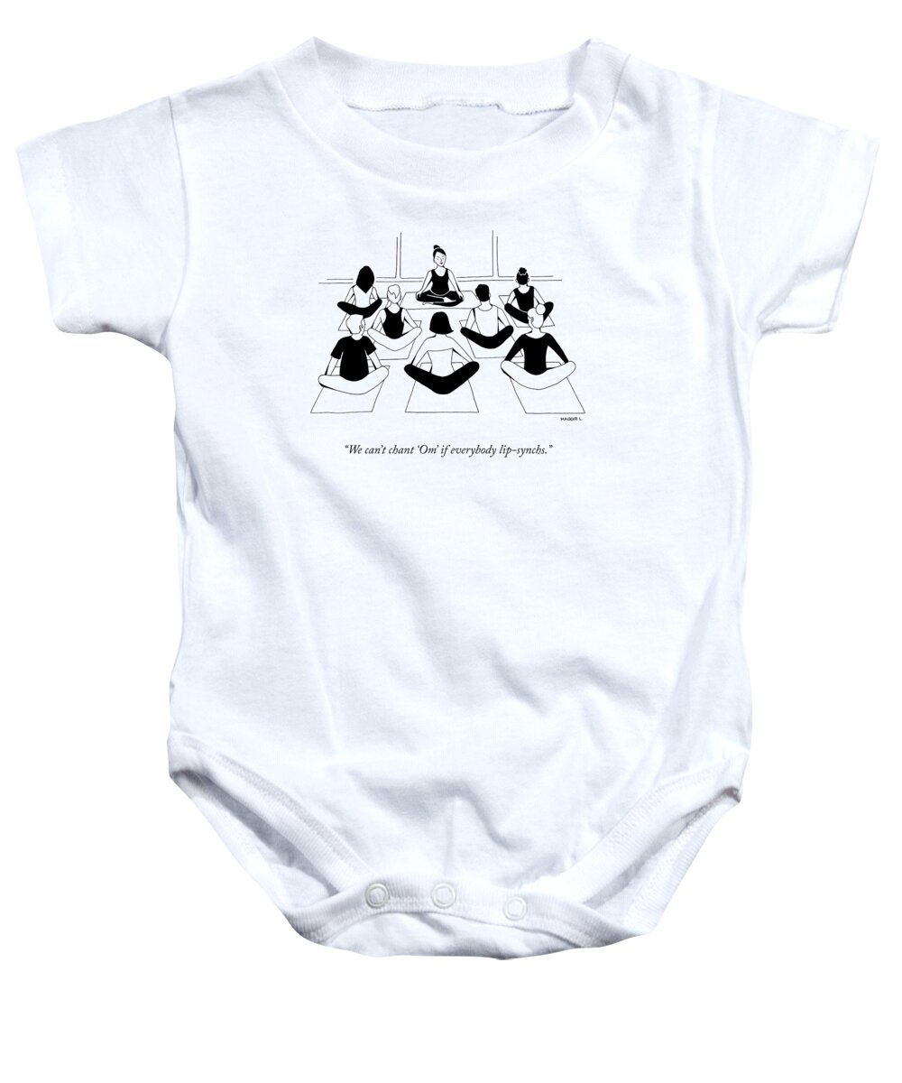 we Can't Chant om' If Everybody Lip-synchs. Yoga Baby Onesie featuring the drawing Chant Om by Maggie Larson