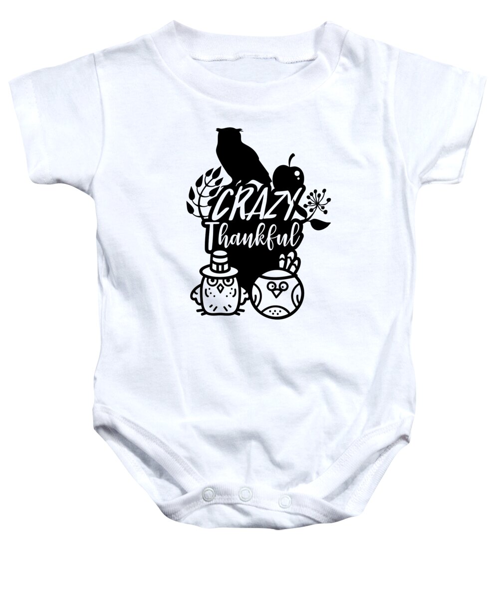 Crazy Thankful Baby Onesie featuring the digital art Crazy Thankful Thanksgiving by Jacob Zelazny