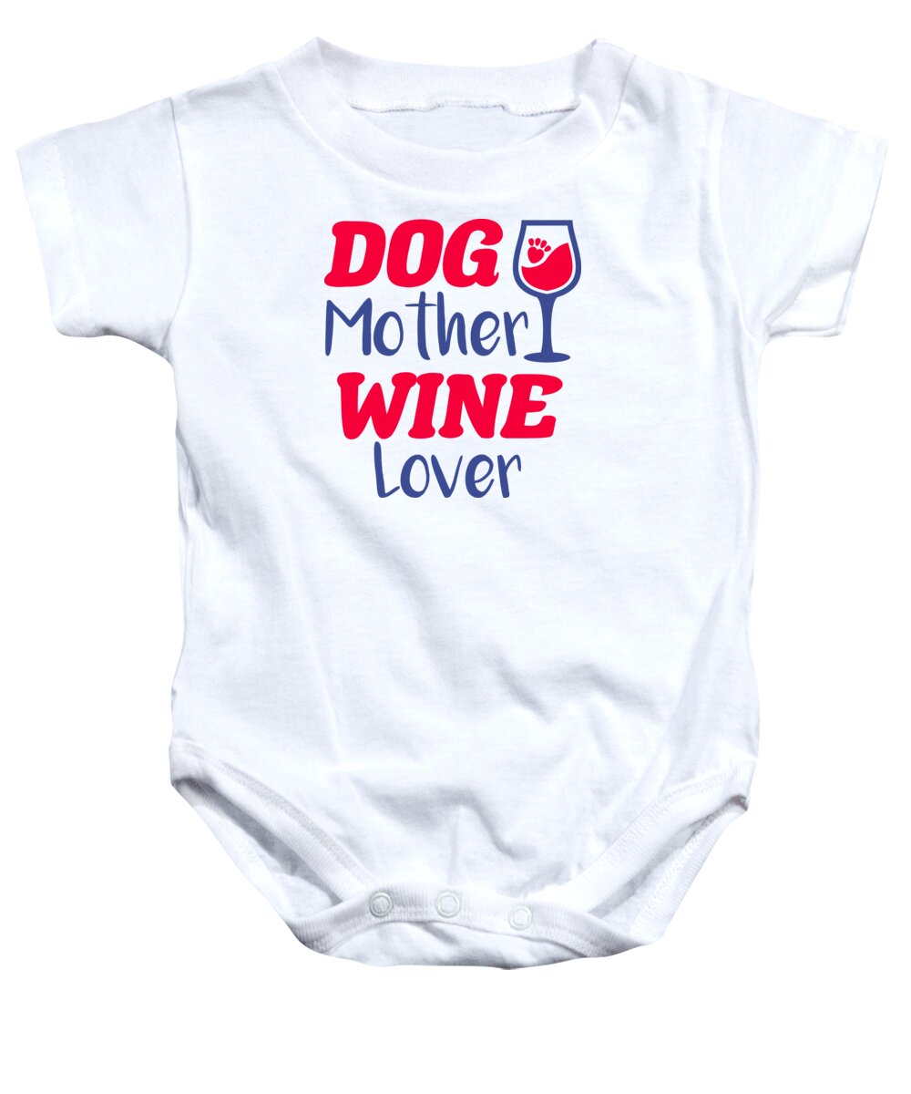 Dog Baby Onesie featuring the digital art Dog Mother Wine Lover by Sambel Pedes