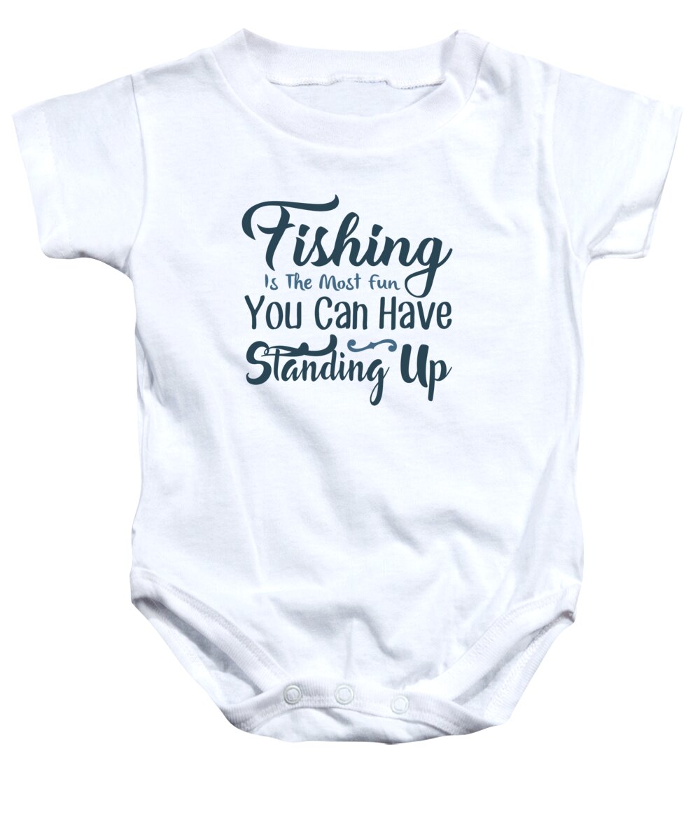 Fishing Baby Onesie featuring the digital art Fishing is the most fun you can have standing up by Jacob Zelazny