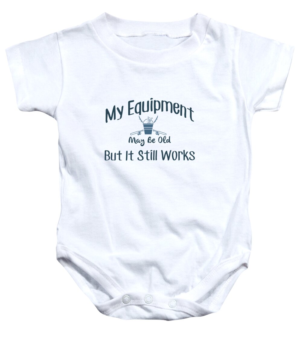 Fishing Baby Onesie featuring the digital art Fishing - My Equipment May Be Old But It Still Works by Jacob Zelazny
