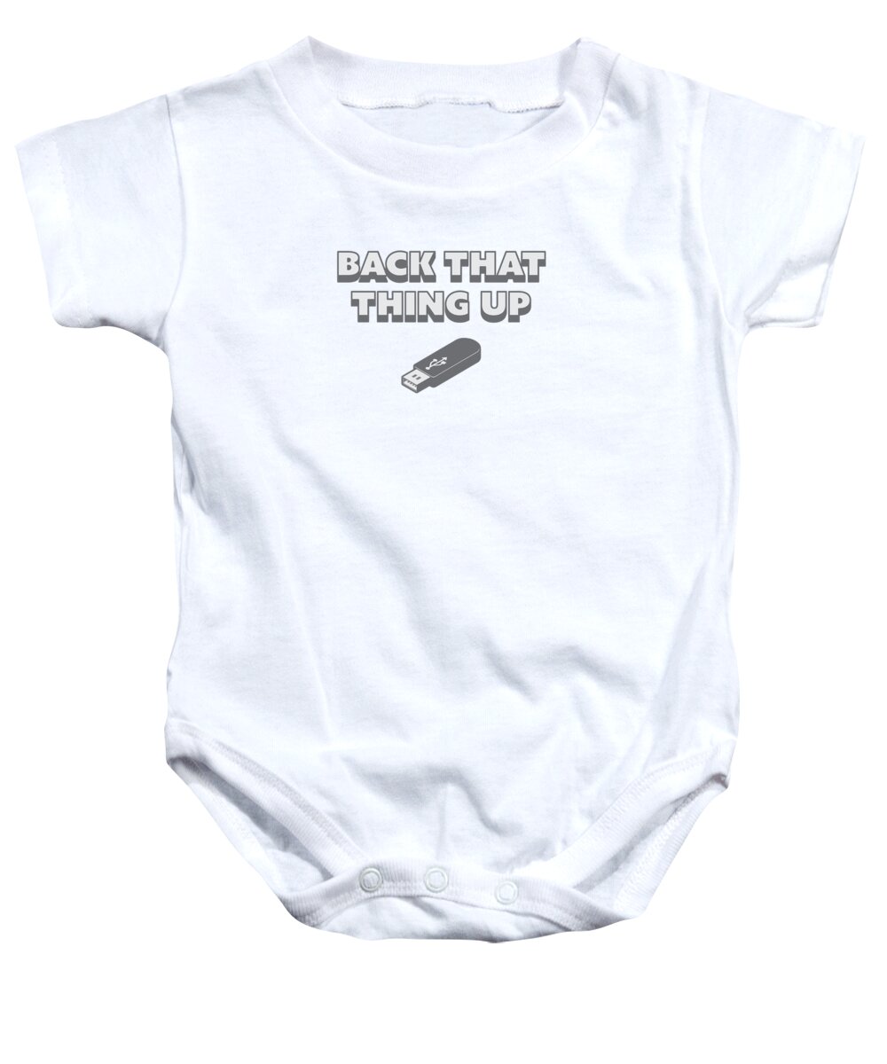 Big Buttback Upmemoryusbback That Thing Uphumorsarcasticsarcasmfunnybooty Baby Onesie featuring the digital art Funny Back That Thing Up USB Drive Stick by Jacob Zelazny