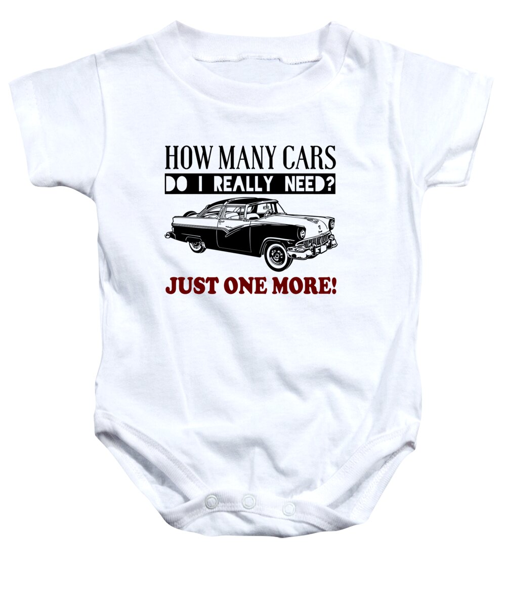 Gift For Husband Baby Onesie featuring the digital art How Many Cars Do I Really Need Just One More by Jacob Zelazny