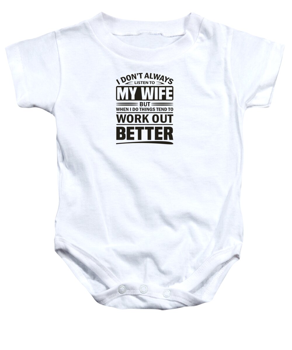 Husband Gifts Listen to Wife Tends to Turn Out Better Husband Gift Ideas  Onesie by Kanig Designs - Pixels